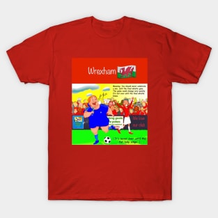 Its never over until the fat lady sings, Wrexham funny soccer sayings. T-Shirt